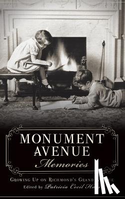 Hass, Patricia Cecil - Monument Avenue Memories: Growing Up on Richmond's Grand Avenue