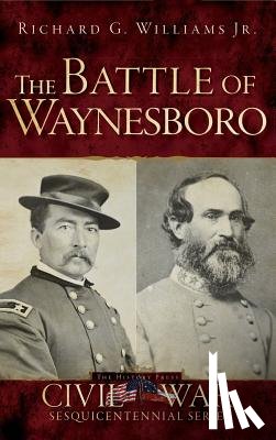 Williams, Richard G. - The Battle of Waynesboro