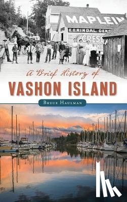 Haulman, Bruce - A Brief History of Vashon Island