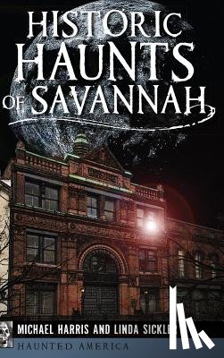 Harris, Michael - Historic Haunts of Savannah