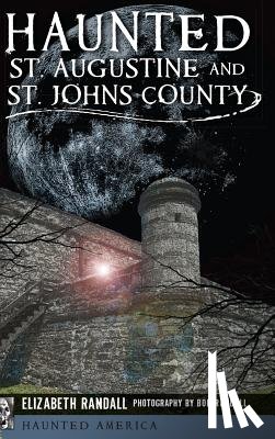 Randall, Elizabeth - Haunted St. Augustine and St. Johns County
