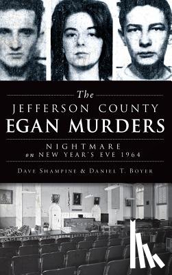 Shampine, Dave - The Jefferson County Egan Murders: Nightmare on New Year's Eve 1964