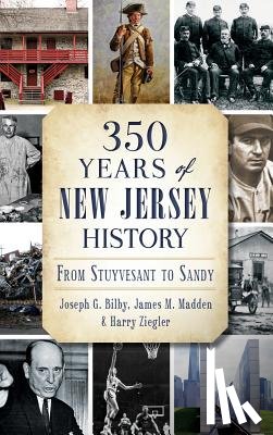 Bilby, Joseph G. - 350 Years of New Jersey History: From Stuyvesant to Sandy