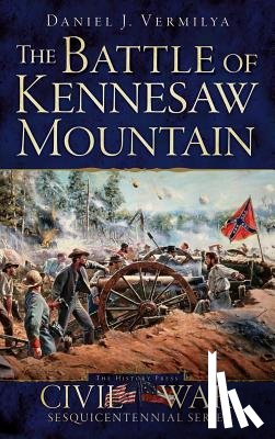 Vermilya, Daniel J. - The Battle of Kennesaw Mountain