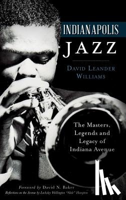 Williams, David Leander - Indianapolis Jazz: The Masters, Legends and Legacy of Indiana Avenue