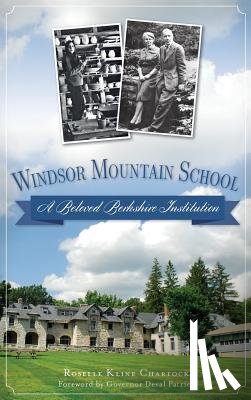 Chartock, Roselle Kline - Windsor Mountain School: A Beloved Berkshire Institution