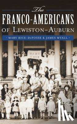 Rice-Defosse, Mary - The Franco-Americans of Lewiston-Auburn