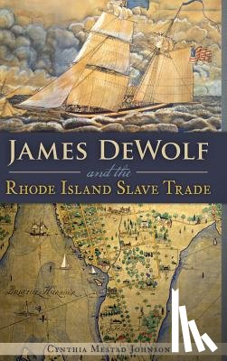 Johnson, Cynthia Mestad - James Dewolf and the Rhode Island Slave Trade