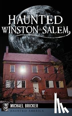 Bricker, Michael L. - Haunted Winston-Salem