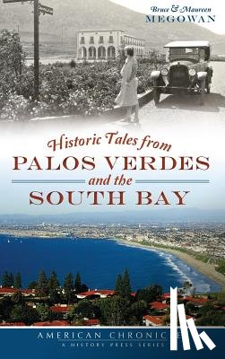 Megowan, Bruce - Historic Tales from Palos Verdes and the South Bay