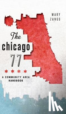Zangs, Mary - The Chicago 77: A Community Area Handbook