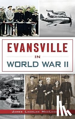 MacLeod, James Lachlan - Evansville in World War II