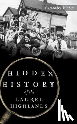 Vivian, Cassandra - Hidden History of the Laurel Highlands