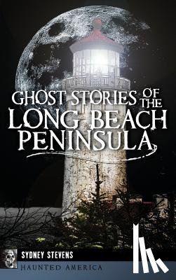 Stevens, Sydney - Ghost Stories of the Long Beach Peninsula