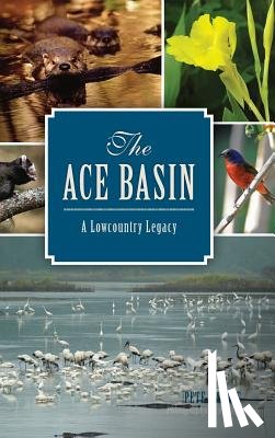 Laurie, Pete - The: Ace Basin: A Lowcountry Legacy