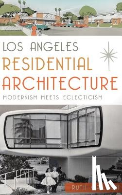 Wallach, Ruth - Los Angeles Residential Architecture: Modernism Meets Eclecticism