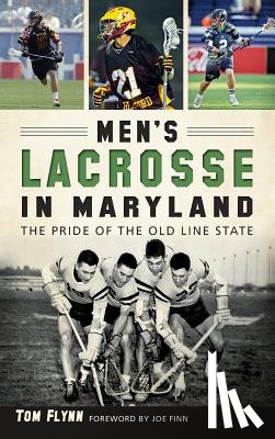 Flynn, Tom - Men's Lacrosse in Maryland: The Pride of the Old Line State