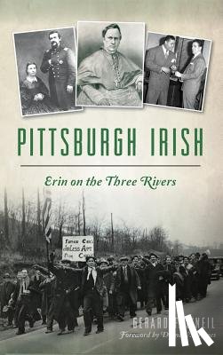 O'Neil, Gerard F. - Pittsburgh Irish: Erin on the Three Rivers