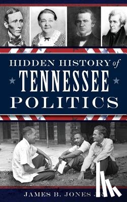 Jones, James B. - Hidden History of Tennessee Politics