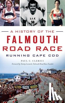 Clerici, Paul C. - A History of the Falmouth Road Race: Running Cape Cod
