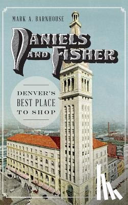 Barnhouse, Mark - Daniels and Fisher: Denver's Best Place to Shop