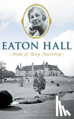 Mathews, Kelly Rachelle - Eaton Hall: Pride of King Township