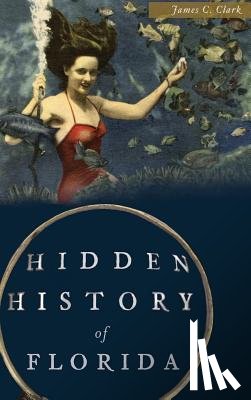 Clark, James C. - Hidden History of Florida