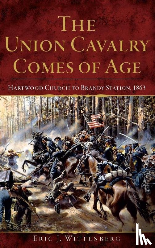 Wittenberg, Eric J - The Union Cavalry Comes of Age