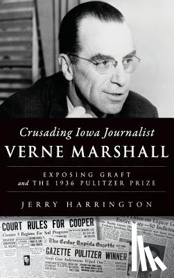 Harrington, Jerry - Crusading Iowa Journalist Verne Marshall