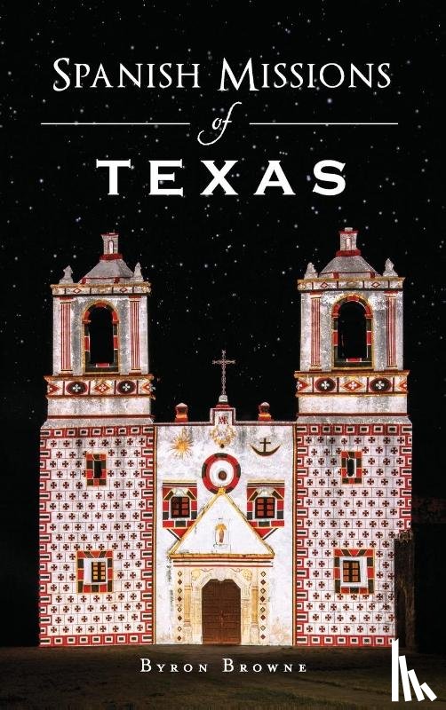 Browne, Byron - Spanish Missions of Texas