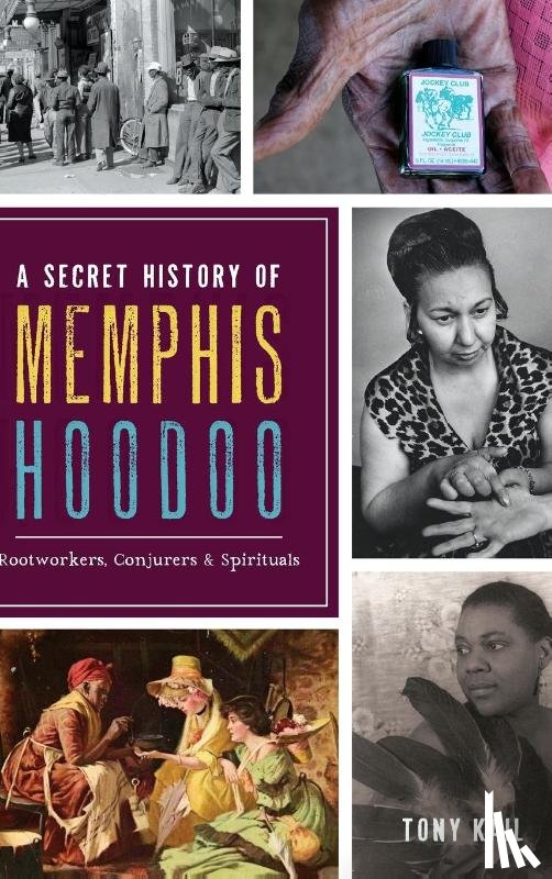Kail, Tony - A Secret History of Memphis Hoodoo