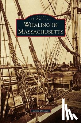 Dimock, Gioia - Whaling in Massachusetts