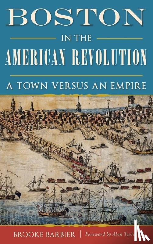 Barbier, Brooke - Boston in the American Revolution
