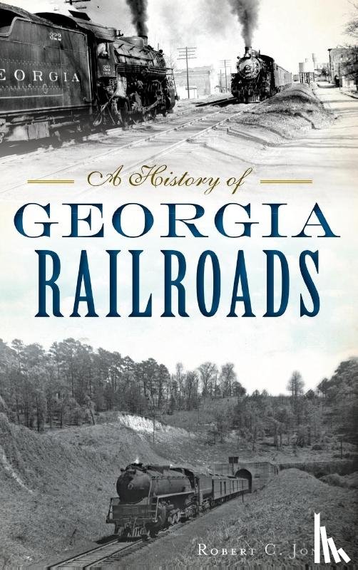 Jones, Robert C - A History of Georgia Railroads