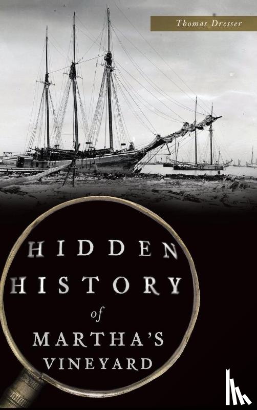 Dresser, Thomas - Hidden History of Martha's Vineyard