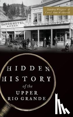 Wagner, Sandra, Wetherill, Carol Ann - Hidden History of the Upper Rio Grande