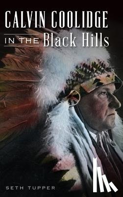 Tupper, Seth - Calvin Coolidge in the Black Hills