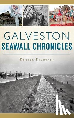 Fountain, Kimber - Galveston Seawall Chronicles