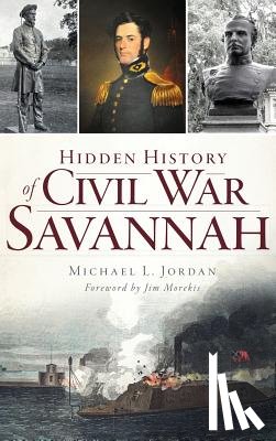 Jordan, Michael L. - Hidden History of Civil War Savannah