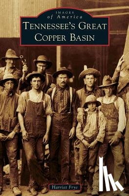 Frye, Harriet - Tennessee's Great Copper Basin