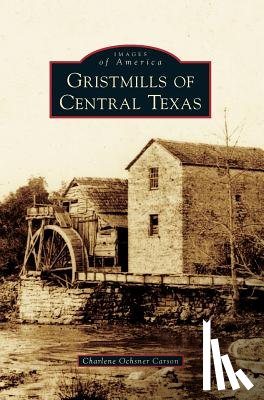Carson, Charlene Ochsner - Gristmills of Central Texas