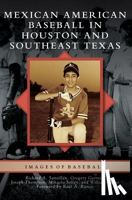Santillan, Richard A. - Mexican American Baseball in Houston and Southeast Texas