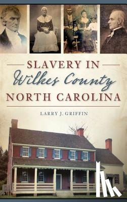 Griffin, Larry J. - Slavery in Wilkes County, North Carolina