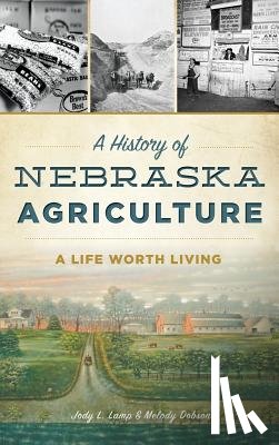 Dobson, Jody L. Lamp - A History of Nebraska Agriculture: A Life Worth Living