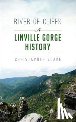 Blake, Christopher - River of Cliffs: A Linville Gorge History