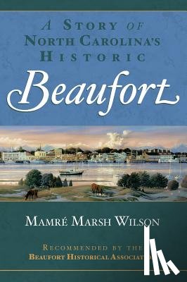 Wilson, Mamre Marsh - A Story of North Carolina's Historic Beaufort