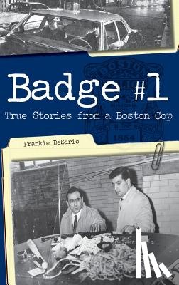 Desario, Frankie - Badge #1: True Stories from a Boston Cop