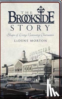 Morton, Ladene - The Brookside Story: Shops of Every Necessary Character