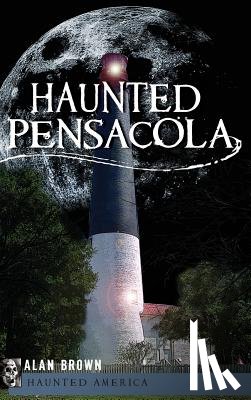 Brown, Alan - Haunted Pensacola