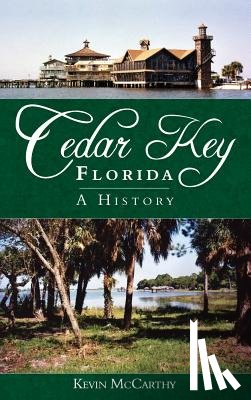 McCarthy, Kevin - Cedar Key, Florida: A History